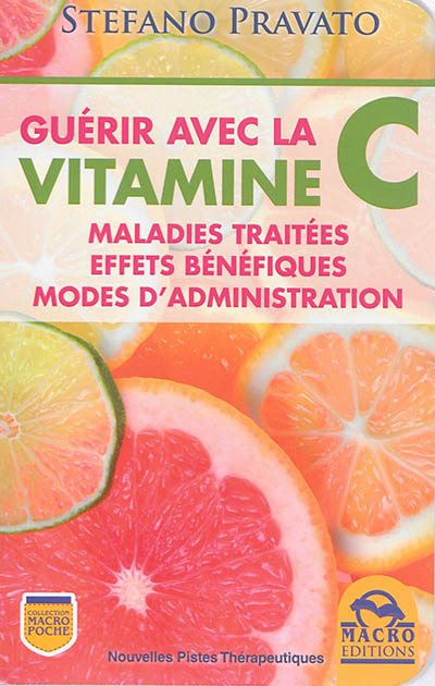 Guérir avec la vitamine C : maladies traitées, effets bénéfiques, modes d'administration