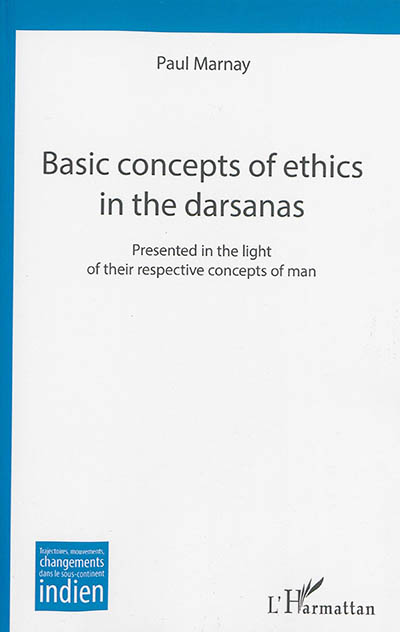 Basic concepts of ethics in the darsanas : presented in the light of their respective concepts of man