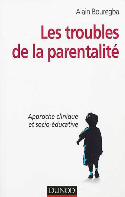 Les troubles de la parentalité : approche clinique et socio-éducative
