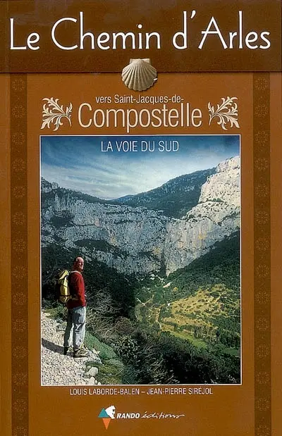 Le chemin d'Arles vers Saint-Jacques-de-Compostelle : la voie du Sud : guide pratique du pélerin