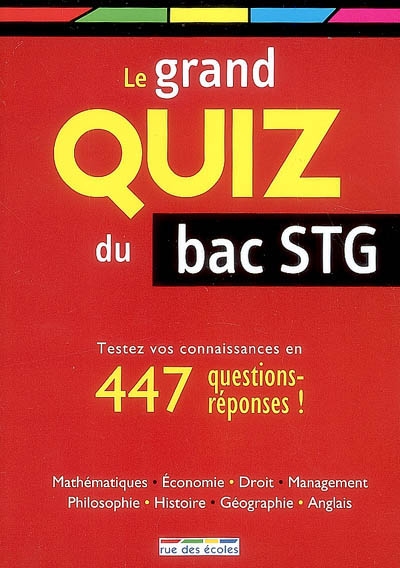 Le grand quiz du bac STG : êtes-vous prêt ? : testez vos connaissances en 447 questions-réponses !