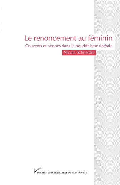 Le renoncement au féminin : couvents et nonnes dans le bouddhisme tibétain