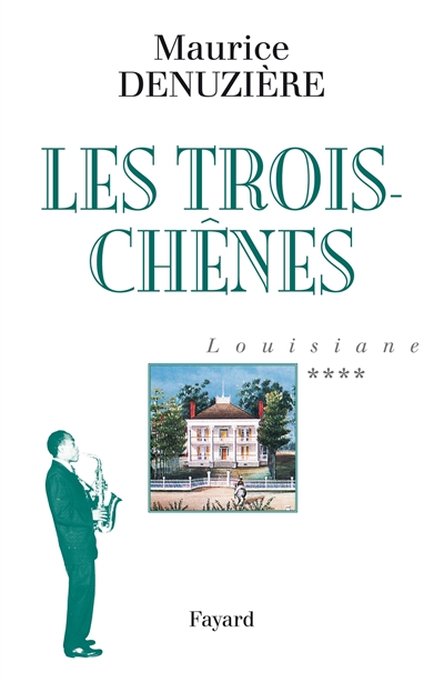 Louisiane. Vol. 4. Les Trois-Chênes