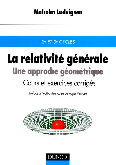 La relativité générale : une approche géométrique : cours et exercices corrigés