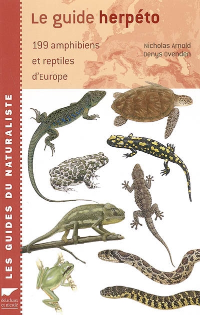 Le guide herpéto : 199 amphibiens et reptiles d'Europe