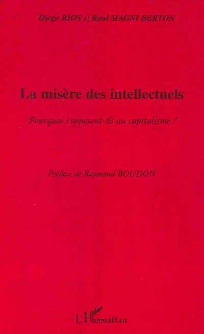 La misère des intellectuels : pourquoi s'opposent-ils au capitalisme ?
