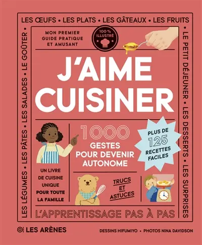 J'aime cuisiner : 1.000 gestes pour devenir autonome : plus de 125 recettes faciles