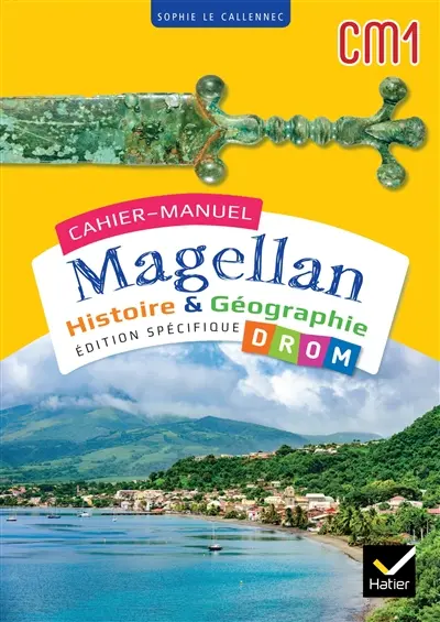 Cahier-manuel Magellan CM1 : histoire & géographie : édition spécifique DROM
