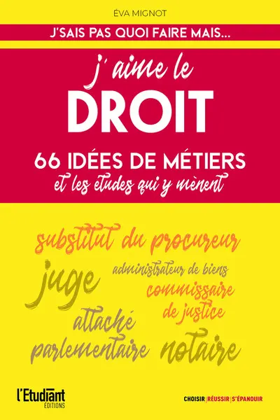 J'aime le droit : 66 idées de métiers et les études qui y mènent