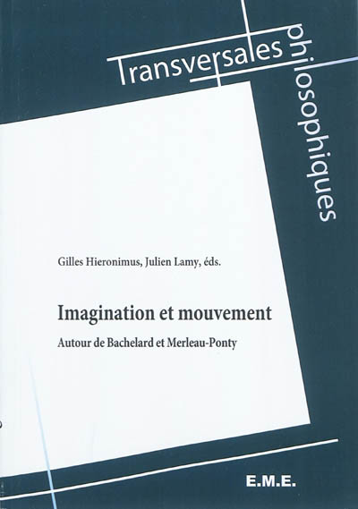Imagination et mouvement : autour de Bachelard et Merleau-Ponty