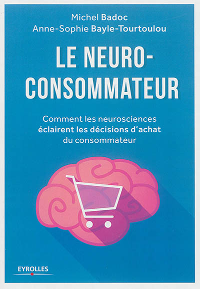 Le neuro-consommateur : comment les neurosciences éclairent les décisions d'achat du consommateur