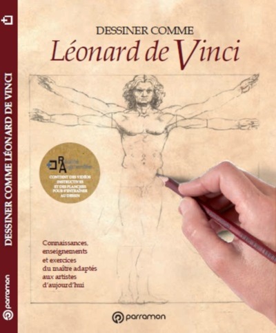 Dessiner comme Léonard de Vinci : connaissances, enseignements et exercices du maître adaptés aux artistes d'aujourd'hui
