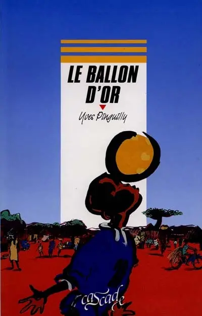 Le Ballon d'or : récit tiré du film