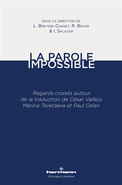 La parole impossible : regards croisés autour de la traduction de César Vallejo, Marina Tsvetaeva et Paul Celan