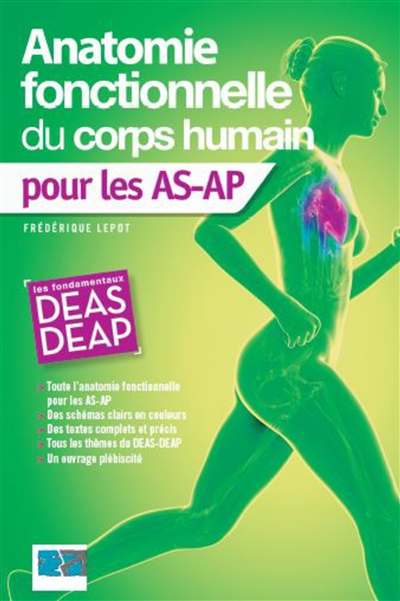 Anatomie fonctionnelle du corps humain : pour les AS-AP : les fondamentaux DEAS-DEAP