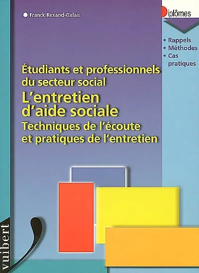 L'entretien d'aide sociale : techniques de l'écoute et pratiques de l'entretien : étudiants et professionnels du secteur social