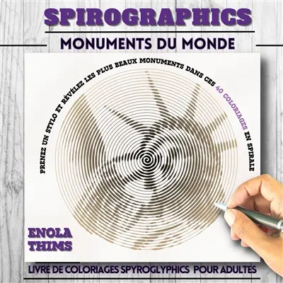 Spirographics monuments du monde : SPIROGLYPHICS livre de Coloriages en spirales antistress pour une relaxation totale. Coloriez et révélez les monuments du monde dans ces planches époustouflantes