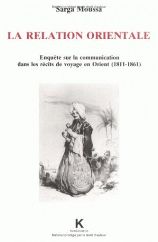 La relation orientale : enquête sur la communication dans les récits de voyage en Orient (1811-1861)