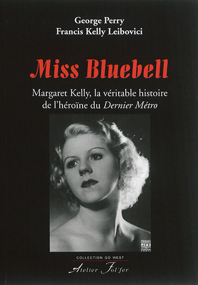 Miss Bluebell : Margaret Kelly, la véritable histoire de l'héroïne du Dernier métro