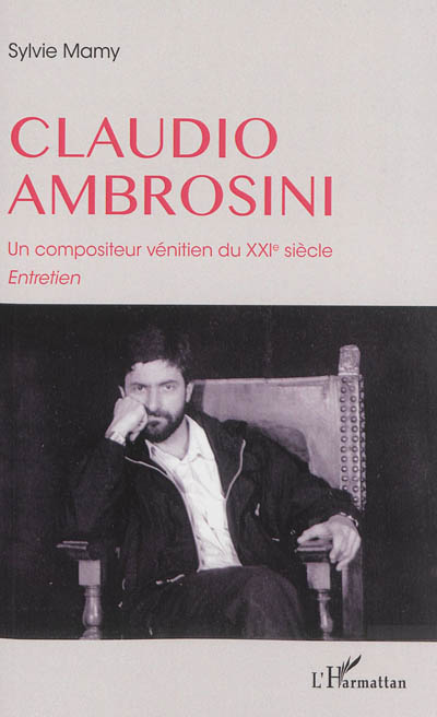 Claudio Ambrosini : un compositeur vénitien du XXIe siècle : entretien