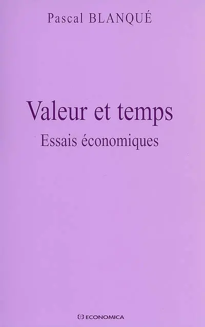 Valeur et temps : essais économiques. Lettre sur l'économique
