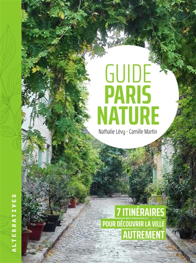 Guide Paris nature : 7 itinéraires pour découvrir la ville autrement
