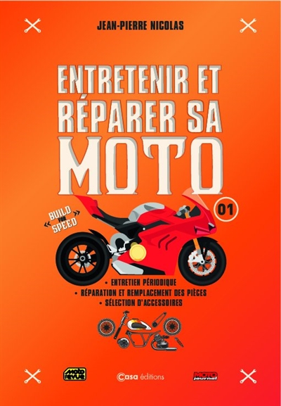 Entretenir et réparer sa moto. Vol. 1. Entretien périodique, réparation et remplacement des pièces, sélection d'accessoires