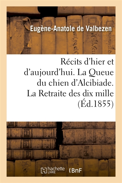 Récits d'hier et d'aujourd'hui. La Queue du chien d'Alcibiade. La Retraite des dix mille : La Veillée au château