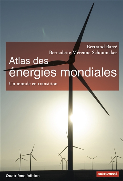 Atlas des énergies mondiales : quels choix pour demain ?