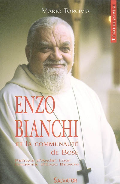 Enzo Bianchi et la communauté de Bose : avec une interview d'Enzo Bianchi