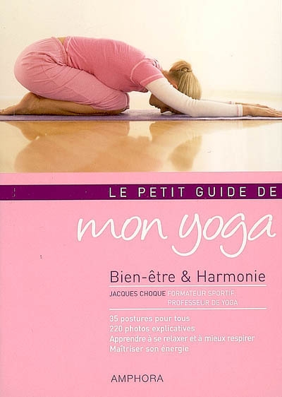 Le petit guide de mon yoga : bien-être & harmonie