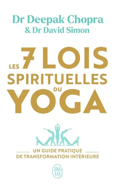 Les 7 lois spirituelles du yoga : un guide pratique de transformation intérieure