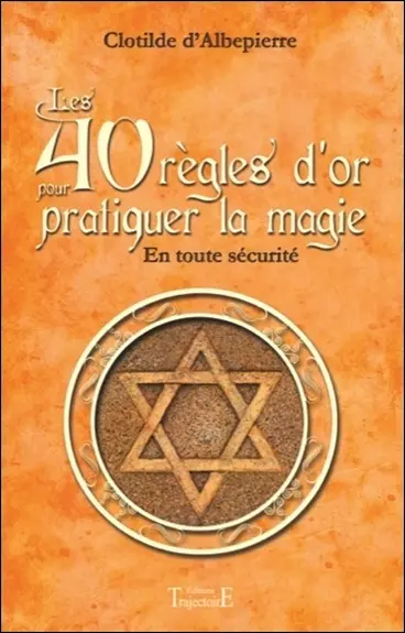 Les 40 règles d'or pour pratiquer la magie en toute sécurité