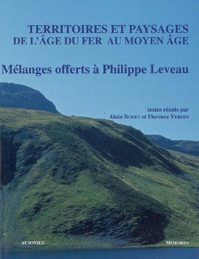 Territoires et paysages de l'âge du fer au Moyen Age : mélanges offerts à Philippe Leveau