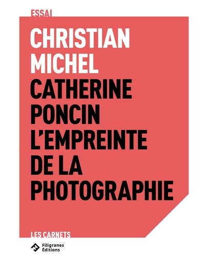 Catherine Poncin : l'empreinte de la photographie : essai