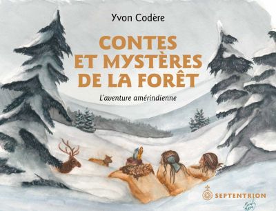 Contes et mystères de la forêt : aventure amérindienne