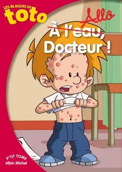 Les blagues de Toto. Allô, docteur !