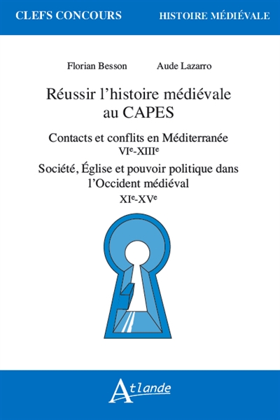 Réussir l'histoire médiévale au Capes : contacts et conflits en Méditerranée, VIe-XIIIe, société, Eglise et pouvoir politique dans l'Occident médiéval, XIe-XVe