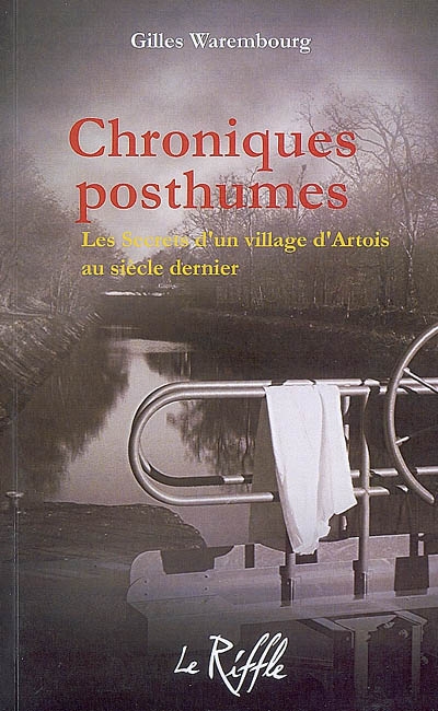 Chroniques posthumes : les secrets d'un village d'Artois au siècle dernier
