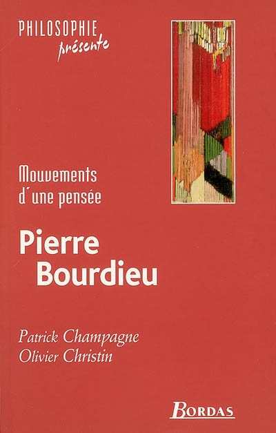 Pierre Bourdieu : mouvements d'une pensée