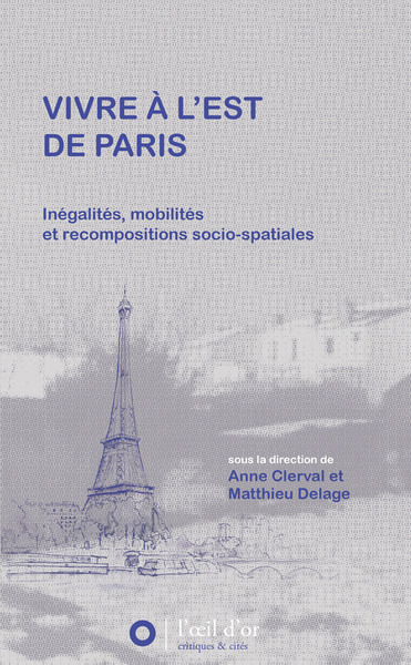 Vivre à l'est de Paris : inégalités, mobilités et recompositions socio-spatiales