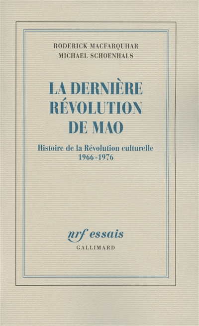 La dernière révolution de Mao : histoire de la Révolution culturelle, 1966-1976