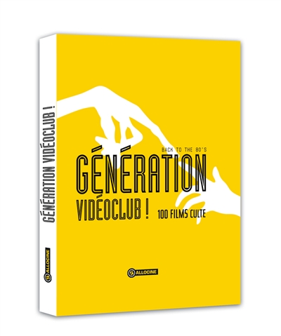 Génération vidéoclub ! : back to the 80's : 100 films culte