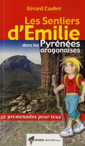 Les sentiers d'Emilie dans les Pyrénées aragonaises : 52 promenades pour tous