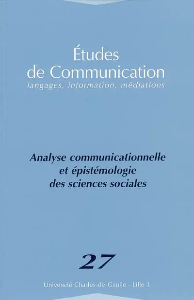 Etudes de communication, n° 27. Analyse communicationnelle et épistémologie des sciences sociales