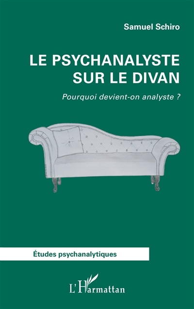 Le psychanalyste sur le divan : pourquoi devient-on analyste ?