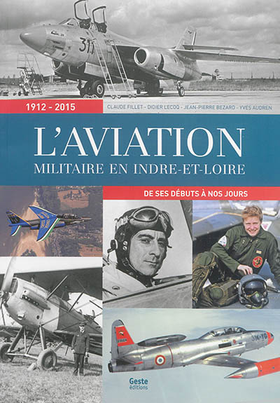 L'aviation militaire en Indre-et-Loire : de ses débuts à nos jours : 1915-2015