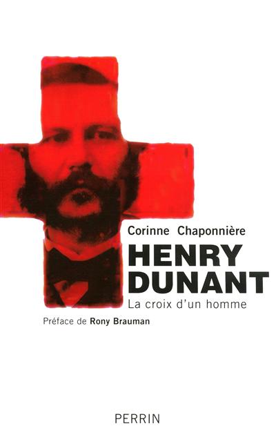 Henry Dunant : la croix d'un homme