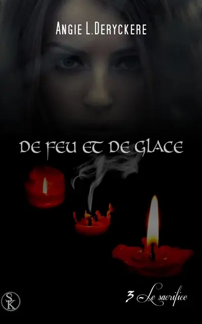 De feu et de glace. Vol. 3. Le sacrifice