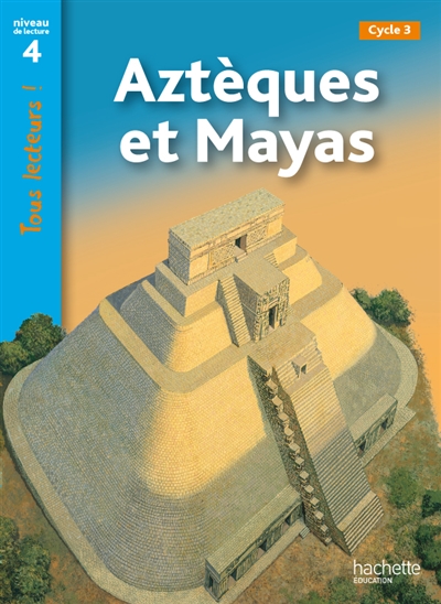 Aztèques et Mayas : [cycle 3]